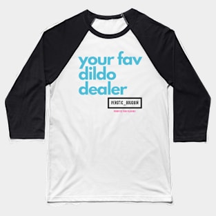 Your Fav Dildo Dealer - black logo Baseball T-Shirt